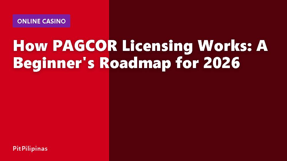 How PAGCOR Licensing Works: A Beginner's Roadmap for 2026