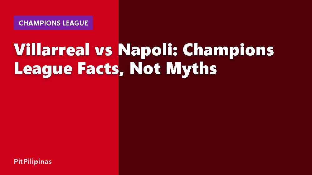 Villarreal vs Napoli: Champions League Facts, Not Myths